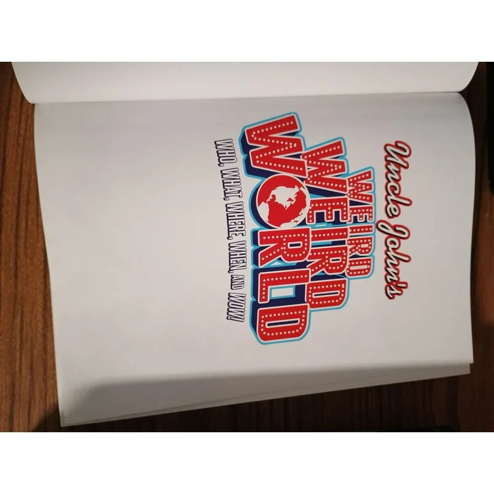 Uncle‎ John's Weird, Weird World : Who, What, Where, When, and Wow! by Bathr
